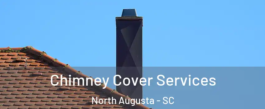  Chimney Cover Services North Augusta - SC