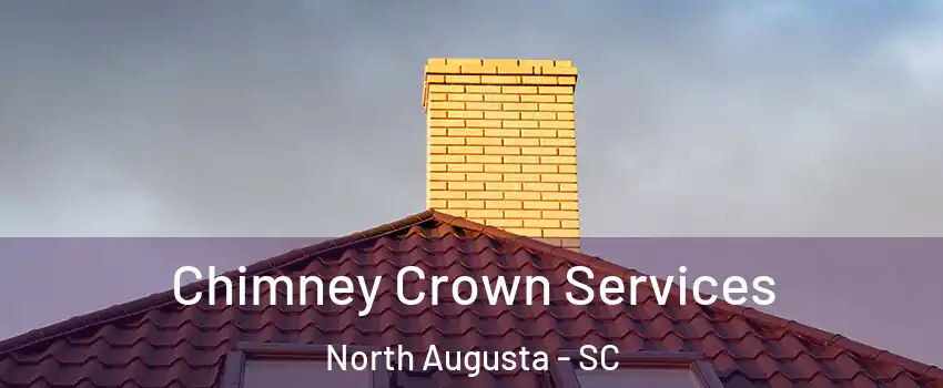 Chimney Crown Services North Augusta - SC