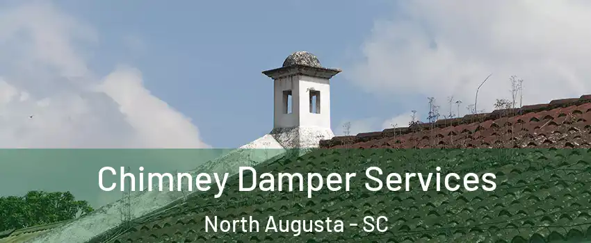  Chimney Damper Services North Augusta - SC