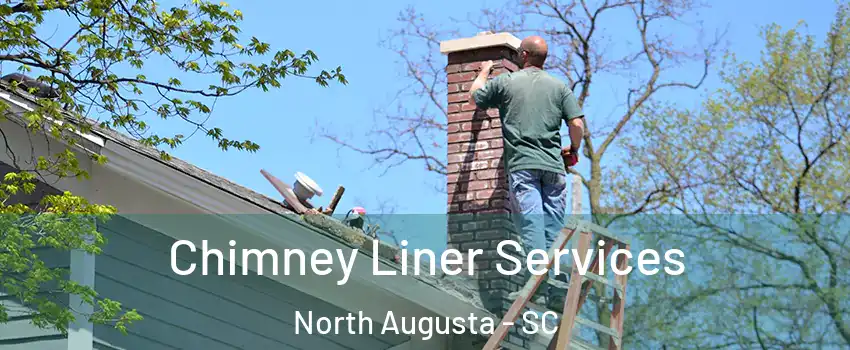  Chimney Liner Services North Augusta - SC