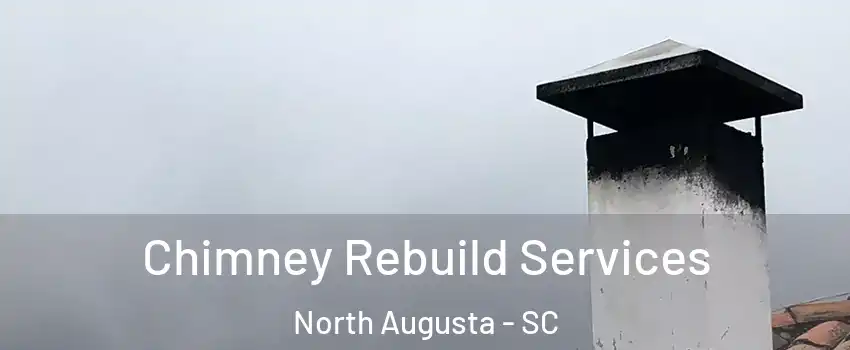  Chimney Rebuild Services North Augusta - SC