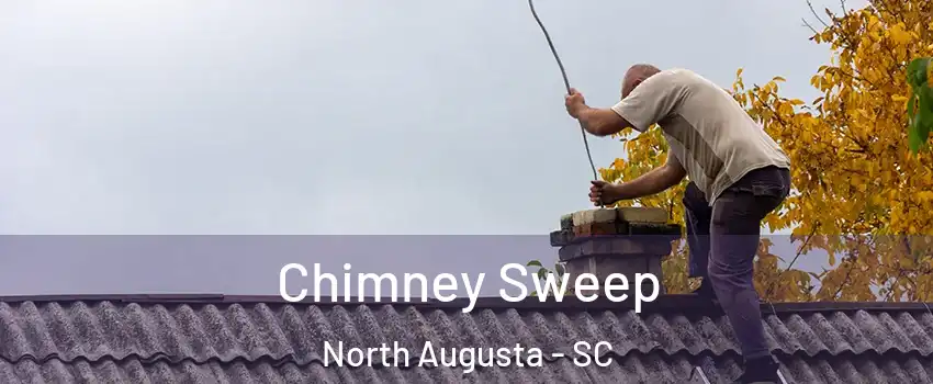  Chimney Sweep North Augusta - SC