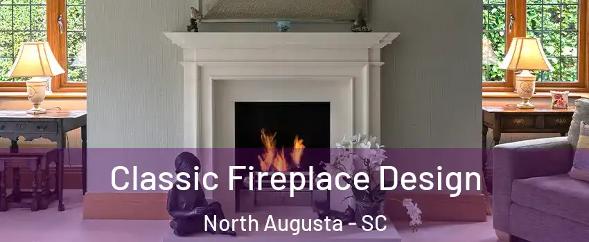  Classic Fireplace Design North Augusta - SC