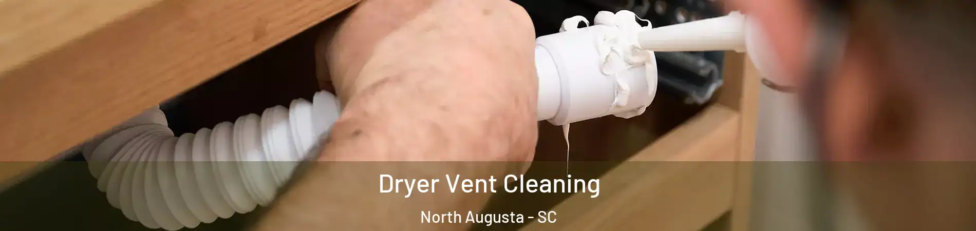  Dryer Vent Cleaning North Augusta - SC