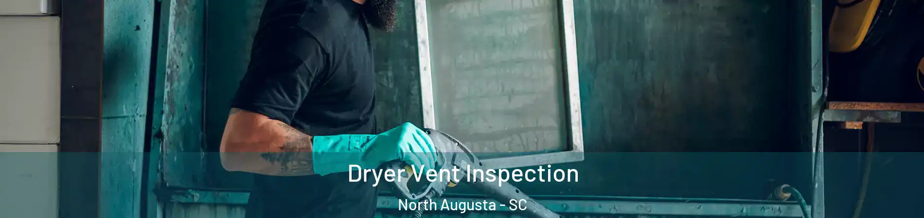 Dryer Vent Inspection North Augusta - SC