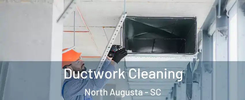  Ductwork Cleaning North Augusta - SC