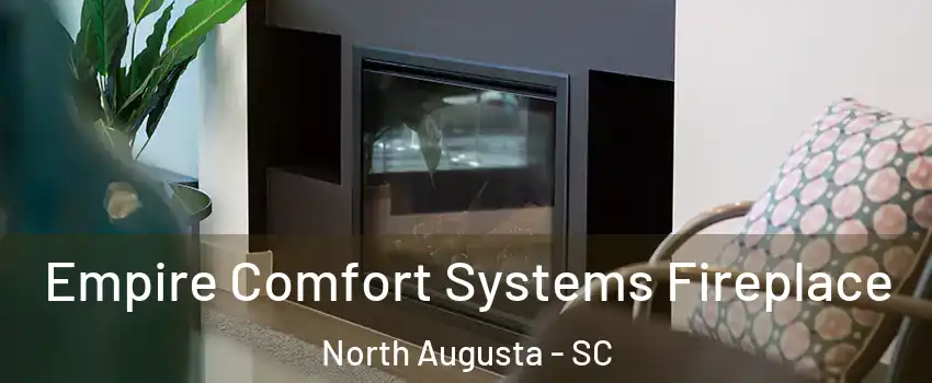  Empire Comfort Systems Fireplace North Augusta - SC