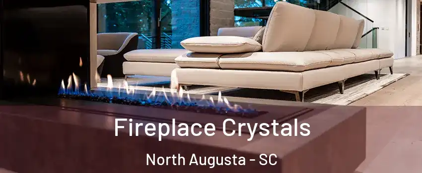  Fireplace Crystals North Augusta - SC