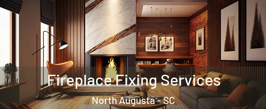  Fireplace Fixing Services North Augusta - SC