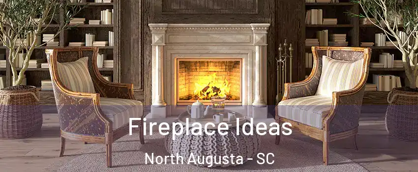  Fireplace Ideas North Augusta - SC
