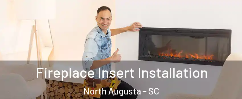  Fireplace Insert Installation North Augusta - SC