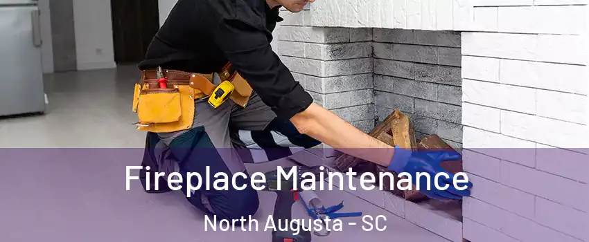  Fireplace Maintenance North Augusta - SC