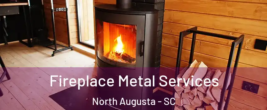 Fireplace Metal Services North Augusta - SC
