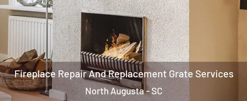  Fireplace Repair And Replacement Grate Services North Augusta - SC