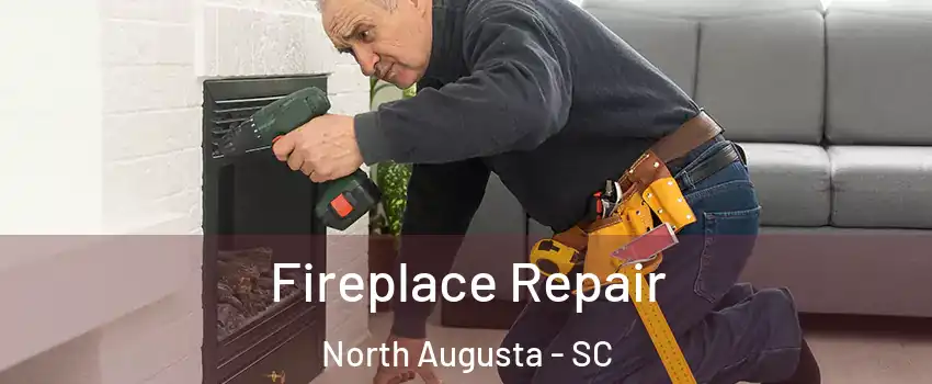  Fireplace Repair North Augusta - SC