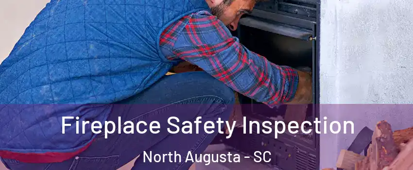  Fireplace Safety Inspection North Augusta - SC