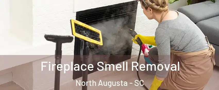  Fireplace Smell Removal North Augusta - SC