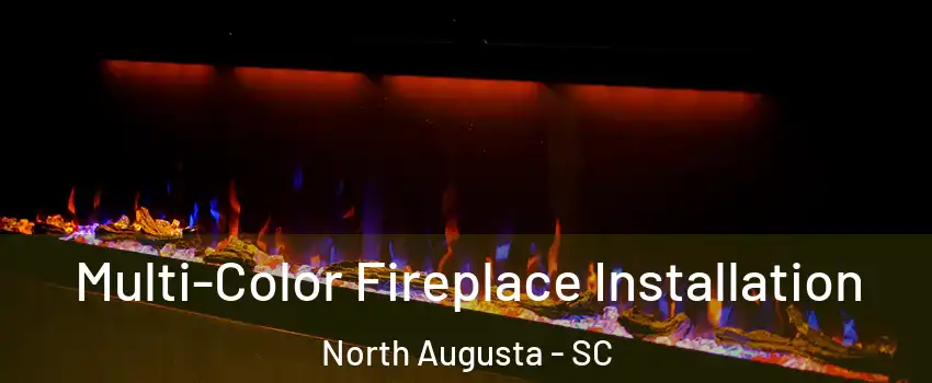  Multi-Color Fireplace Installation North Augusta - SC
