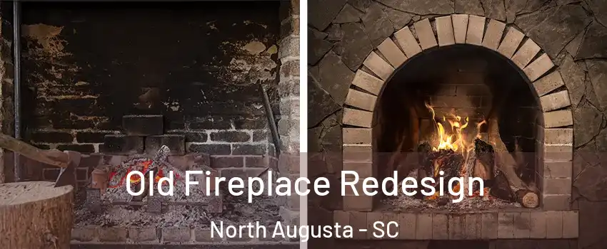  Old Fireplace Redesign North Augusta - SC