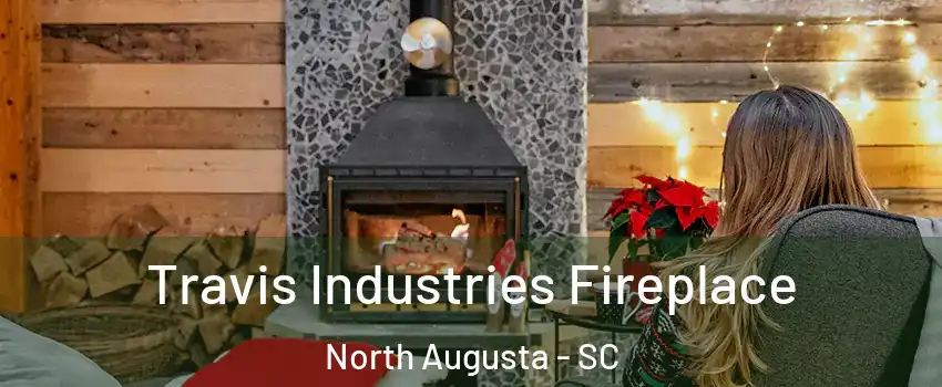  Travis Industries Fireplace North Augusta - SC