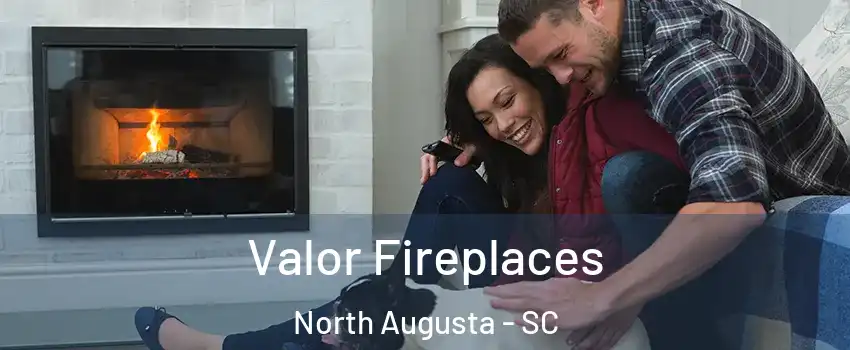  Valor Fireplaces North Augusta - SC