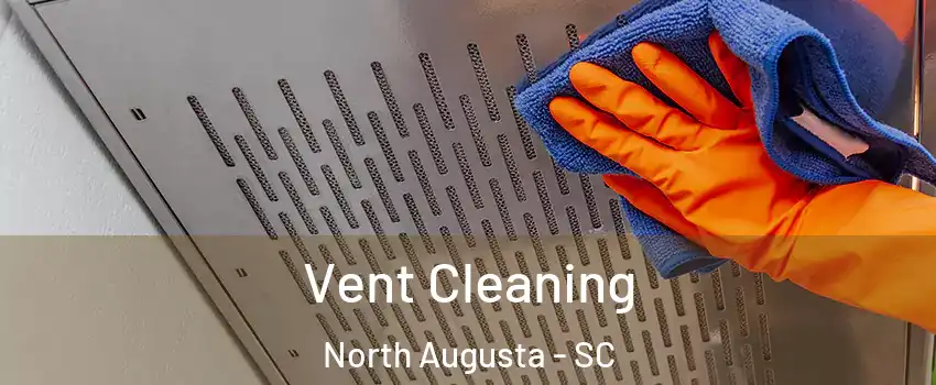  Vent Cleaning North Augusta - SC