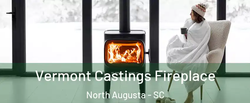  Vermont Castings Fireplace North Augusta - SC