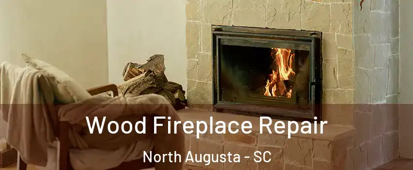  Wood Fireplace Repair North Augusta - SC